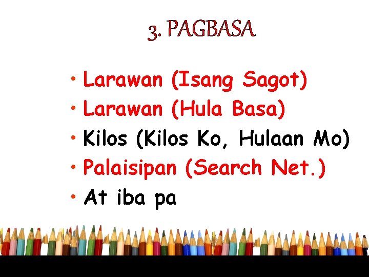 3. PAGBASA • Larawan (Isang Sagot) • Larawan (Hula Basa) • Kilos (Kilos Ko,