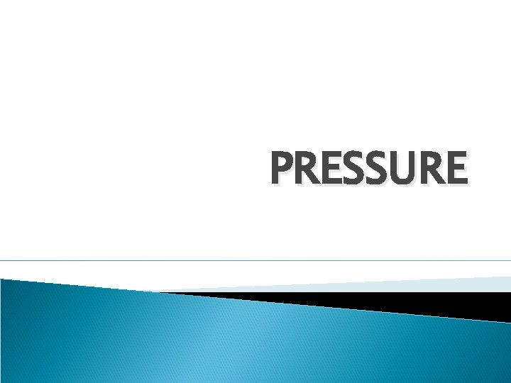 PRESSURE 