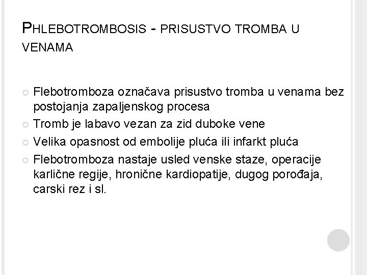 PHLEBOTROMBOSIS - PRISUSTVO TROMBA U VENAMA Flebotromboza označava prisustvo tromba u venama bez postojanja