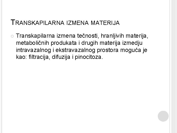 TRANSKAPILARNA IZMENA MATERIJA Transkapilarna izmena tečnosti, hranljivih materija, metaboličnih produkata i drugih materija izmedju