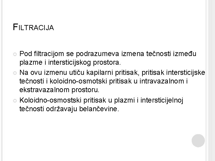 FILTRACIJA Pod filtracijom se podrazumeva izmena tečnosti između plazme i intersticijskog prostora. Na ovu
