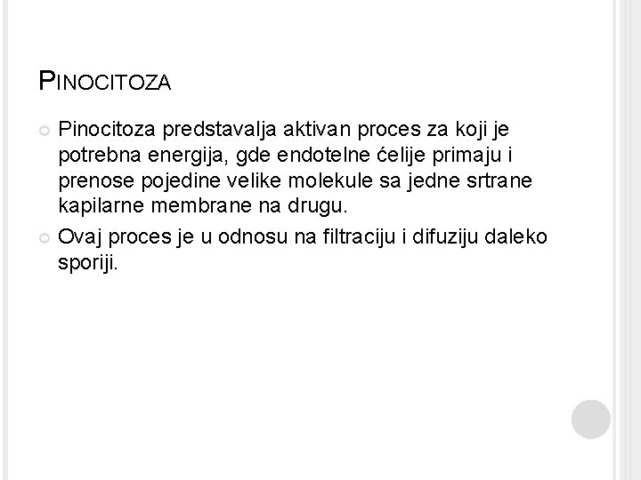 PINOCITOZA Pinocitoza predstavalja aktivan proces za koji je potrebna energija, gde endotelne ćelije primaju