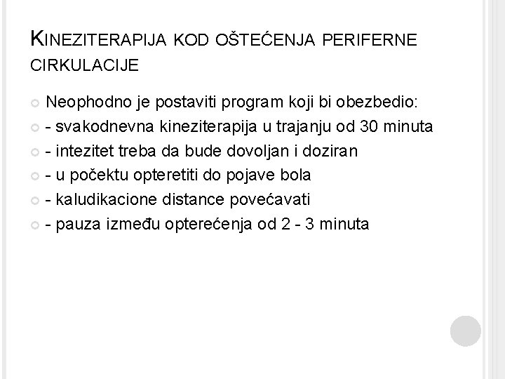 KINEZITERAPIJA KOD OŠTEĆENJA PERIFERNE CIRKULACIJE Neophodno je postaviti program koji bi obezbedio: - svakodnevna