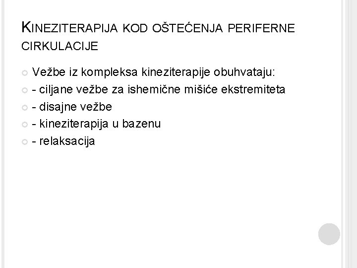 KINEZITERAPIJA KOD OŠTEĆENJA PERIFERNE CIRKULACIJE Vežbe iz kompleksa kineziterapije obuhvataju: - ciljane vežbe za