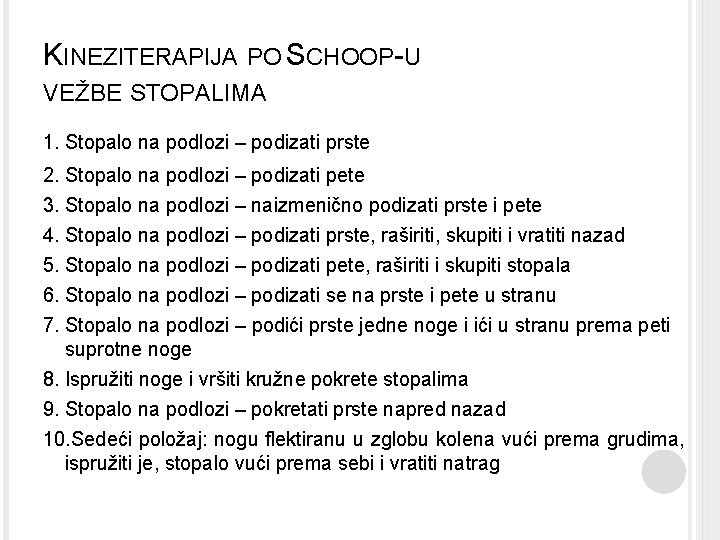 KINEZITERAPIJA PO SCHOOP-U VEŽBE STOPALIMA 1. Stopalo na podlozi – podizati prste 2. Stopalo