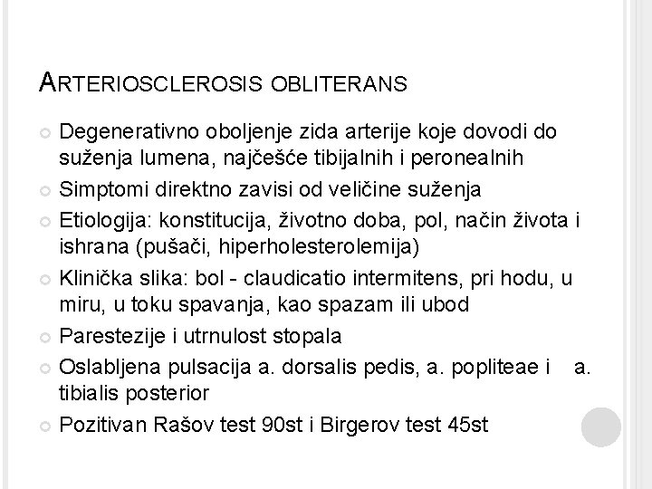 ARTERIOSCLEROSIS OBLITERANS Degenerativno oboljenje zida arterije koje dovodi do suženja lumena, najčešće tibijalnih i