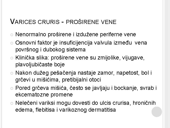 VARICES CRURIS - PROŠIRENE VENE Nenormalno proširene i izdužene periferne vene Osnovni faktor je