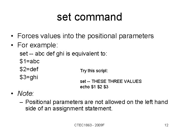 set command • Forces values into the positional parameters • For example: set --