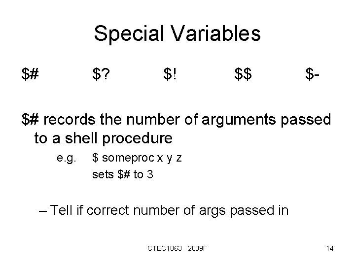 Special Variables $# $? $! $$ $- $# records the number of arguments passed