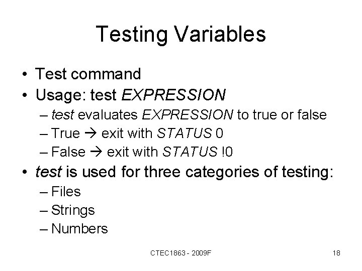 Testing Variables • Test command • Usage: test EXPRESSION – test evaluates EXPRESSION to