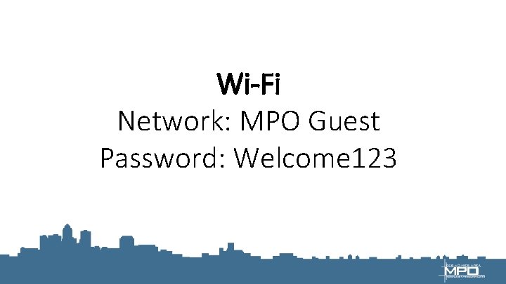 Wi-Fi Network: MPO Guest Password: Welcome 123 