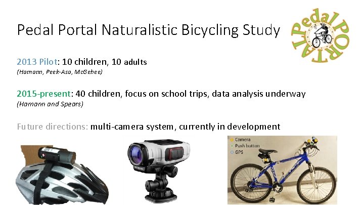 Pedal Portal Naturalistic Bicycling Study 2013 Pilot: 10 children, 10 adults (Hamann, Peek-Asa, Mc.