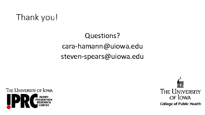 Thank you! Questions? cara-hamann@uiowa. edu steven-spears@uiowa. edu 