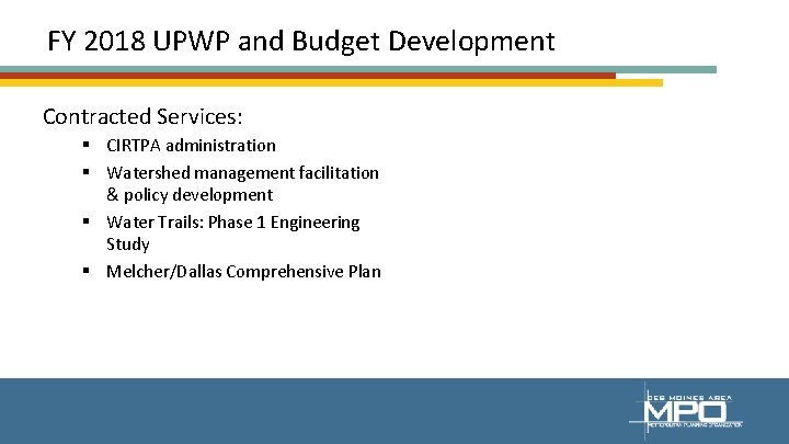 FY 2018 UPWP and Budget Development Contracted Services: § CIRTPA administration § Watershed management