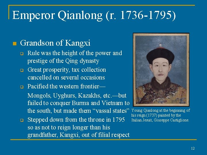 Emperor Qianlong (r. 1736 -1795) n Grandson of Kangxi q q Rule was the