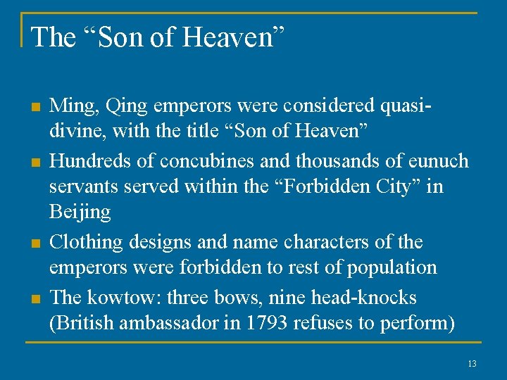 The “Son of Heaven” n n Ming, Qing emperors were considered quasidivine, with the