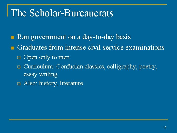 The Scholar-Bureaucrats n n Ran government on a day-to-day basis Graduates from intense civil