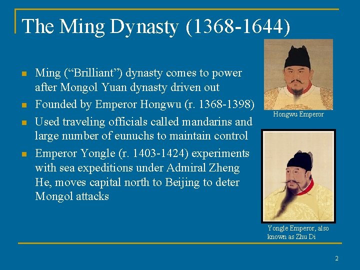 The Ming Dynasty (1368 -1644) n n Ming (“Brilliant”) dynasty comes to power after