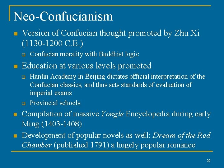 Neo-Confucianism n Version of Confucian thought promoted by Zhu Xi (1130 -1200 C. E.