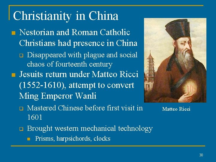 Christianity in China n Nestorian and Roman Catholic Christians had presence in China q