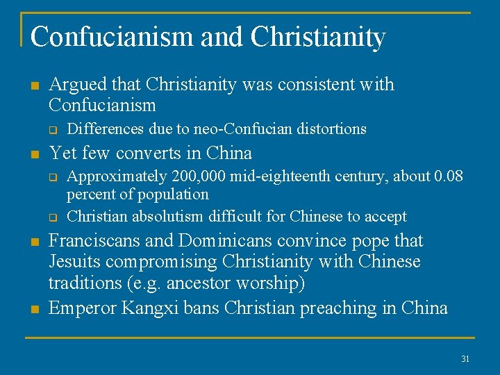 Confucianism and Christianity n Argued that Christianity was consistent with Confucianism q n Yet Confucianism and Christianity n Argued that Christianity was consistent with Confucianism q n Yet