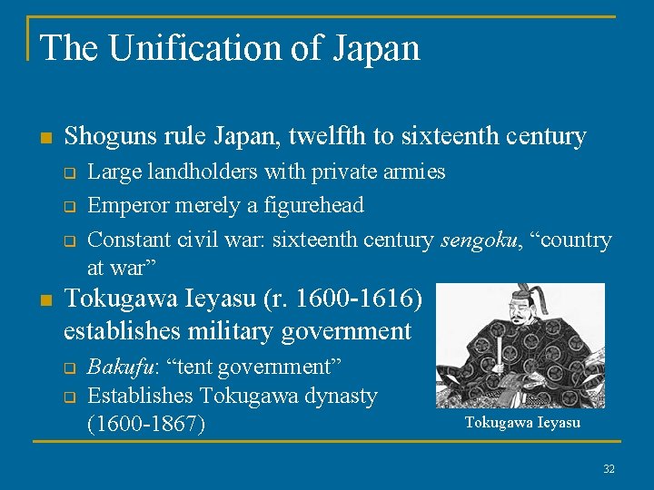 The Unification of Japan n Shoguns rule Japan, twelfth to sixteenth century q q
