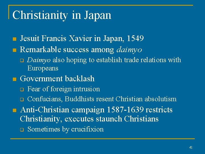 Christianity in Japan n n Jesuit Francis Xavier in Japan, 1549 Remarkable success among