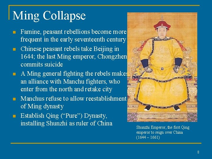 Ming Collapse n n n Famine, peasant rebellions become more frequent in the early