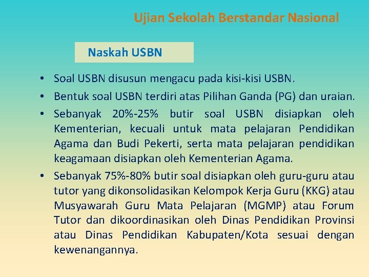 Ujian Sekolah Berstandar Nasional Naskah USBN • Soal USBN disusun mengacu pada kisi-kisi USBN. Ujian Sekolah Berstandar Nasional Naskah USBN • Soal USBN disusun mengacu pada kisi-kisi USBN.