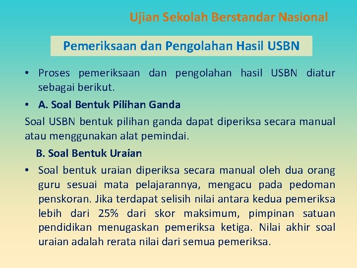 Ujian Sekolah Berstandar Nasional Pemeriksaan dan Pengolahan Hasil USBN • Proses pemeriksaan dan pengolahan Ujian Sekolah Berstandar Nasional Pemeriksaan dan Pengolahan Hasil USBN • Proses pemeriksaan dan pengolahan