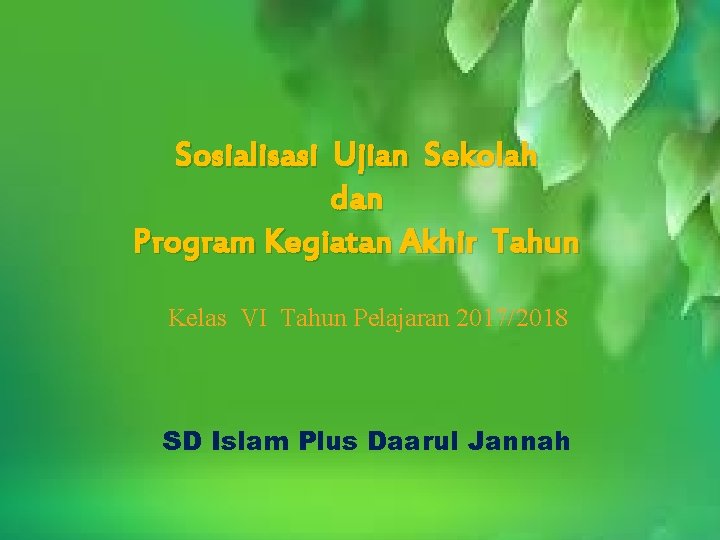Sosialisasi Ujian Sekolah dan Program Kegiatan Akhir Tahun Kelas VI Tahun Pelajaran 2017/2018 SD Sosialisasi Ujian Sekolah dan Program Kegiatan Akhir Tahun Kelas VI Tahun Pelajaran 2017/2018 SD