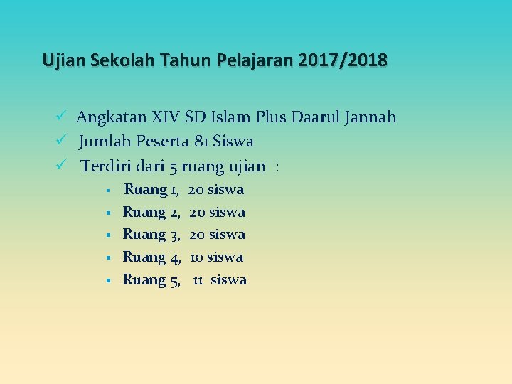Ujian Sekolah Tahun Pelajaran 2017/2018 ü Angkatan XIV SD Islam Plus Daarul Jannah ü Ujian Sekolah Tahun Pelajaran 2017/2018 ü Angkatan XIV SD Islam Plus Daarul Jannah ü
