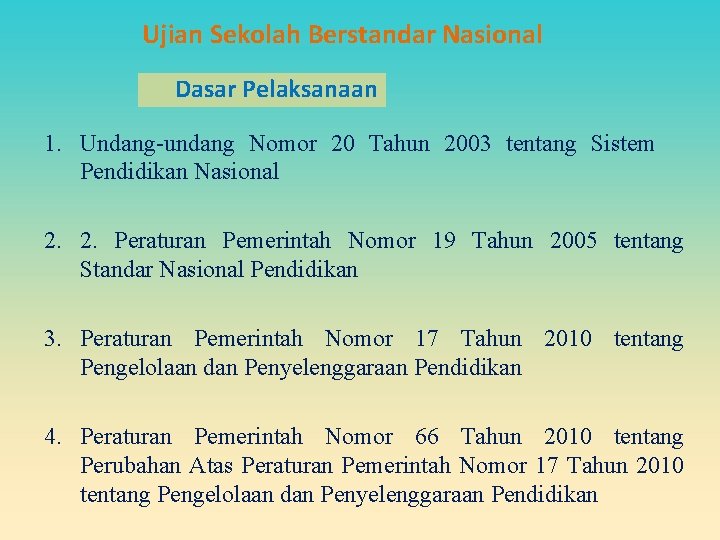 Ujian Sekolah Berstandar Nasional Dasar Pelaksanaan 1. Undang-undang Nomor 20 Tahun 2003 tentang Sistem Ujian Sekolah Berstandar Nasional Dasar Pelaksanaan 1. Undang-undang Nomor 20 Tahun 2003 tentang Sistem
