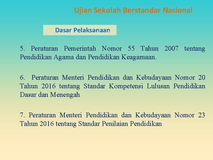Ujian Sekolah Berstandar Nasional Dasar Pelaksanaan 5. Peraturan Pemerintah Nomor 55 Tahun 2007 tentang Ujian Sekolah Berstandar Nasional Dasar Pelaksanaan 5. Peraturan Pemerintah Nomor 55 Tahun 2007 tentang