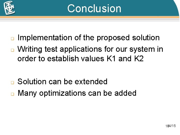 Conclusion q q Implementation of the proposed solution Writing test applications for our system