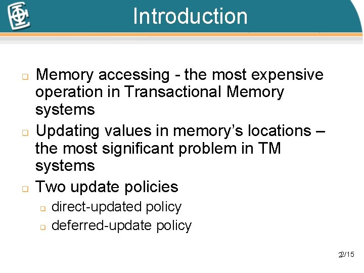 Introduction q q q Memory accessing - the most expensive operation in Transactional Memory