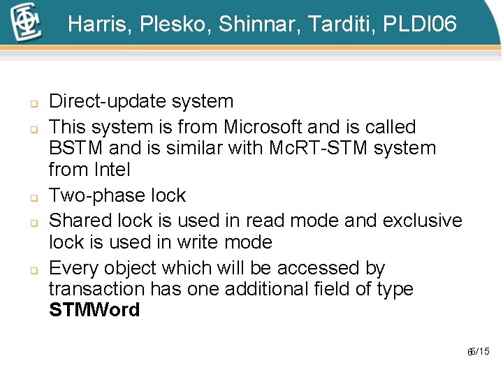 Harris, Plesko, Shinnar, Tarditi, PLDI 06 q q q Direct-update system This system is