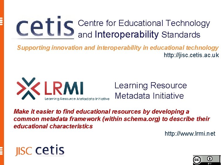 Centre for Educational Technology and Interoperability Standards Supporting innovation and interoperability in educational technology