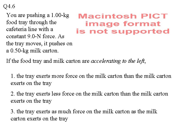 Q 4. 6 You are pushing a 1. 00 -kg food tray through the