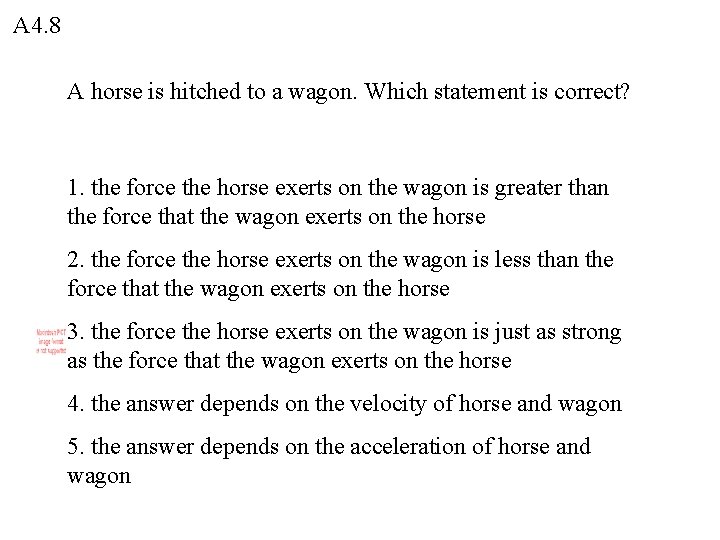 A 4. 8 A horse is hitched to a wagon. Which statement is correct?