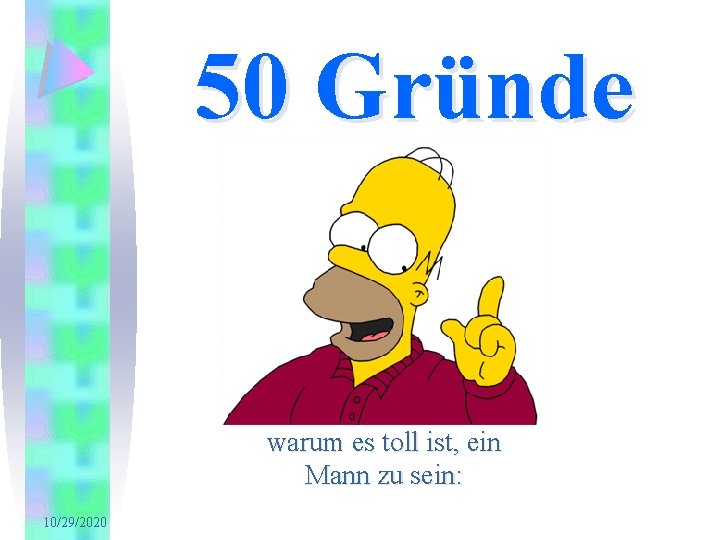 50 Gründe warum es toll ist, ein Mann zu sein: 10/29/2020 