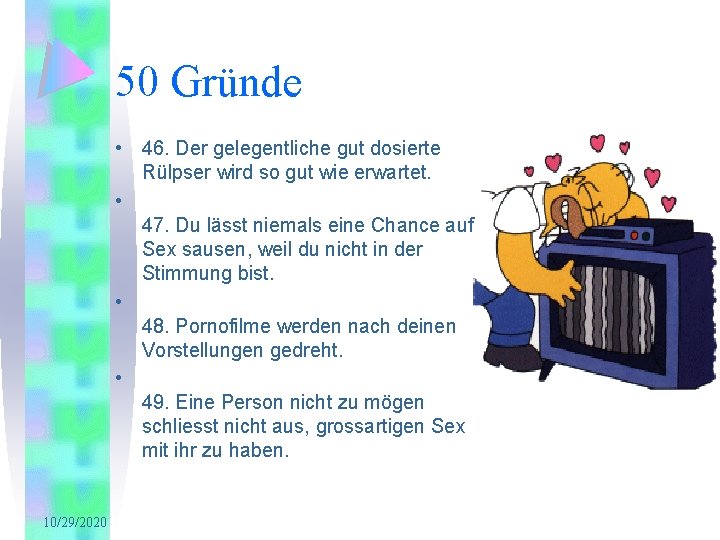 50 Gründe • 46. Der gelegentliche gut dosierte Rülpser wird so gut wie erwartet.