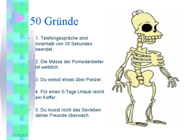 50 Gründe • 1. Telefongespräche sind innerhalb von 30 Sekunden beendet. • 2. Die