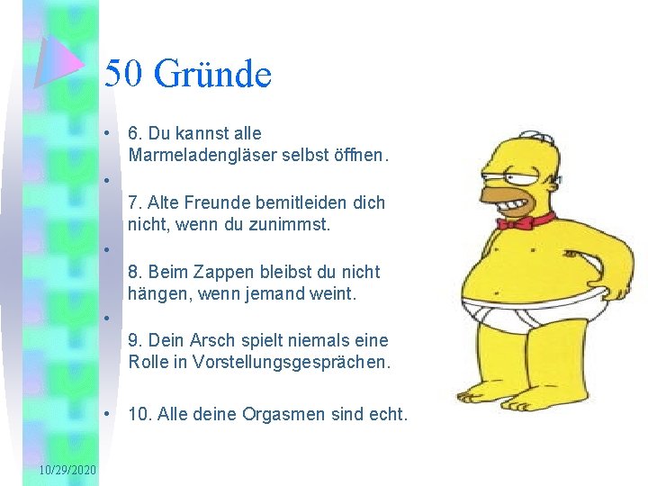 50 Gründe • 6. Du kannst alle Marmeladengläser selbst öffnen. • 7. Alte Freunde