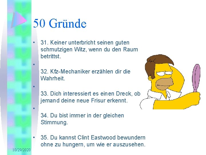 50 Gründe • 31. Keiner unterbricht seinen guten schmutzigen Witz, wenn du den Raum