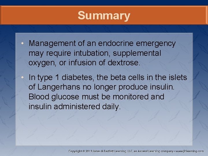 Summary • Management of an endocrine emergency may require intubation, supplemental oxygen, or infusion