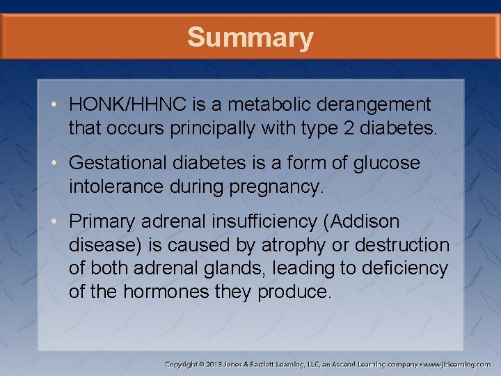 Summary • HONK/HHNC is a metabolic derangement that occurs principally with type 2 diabetes.