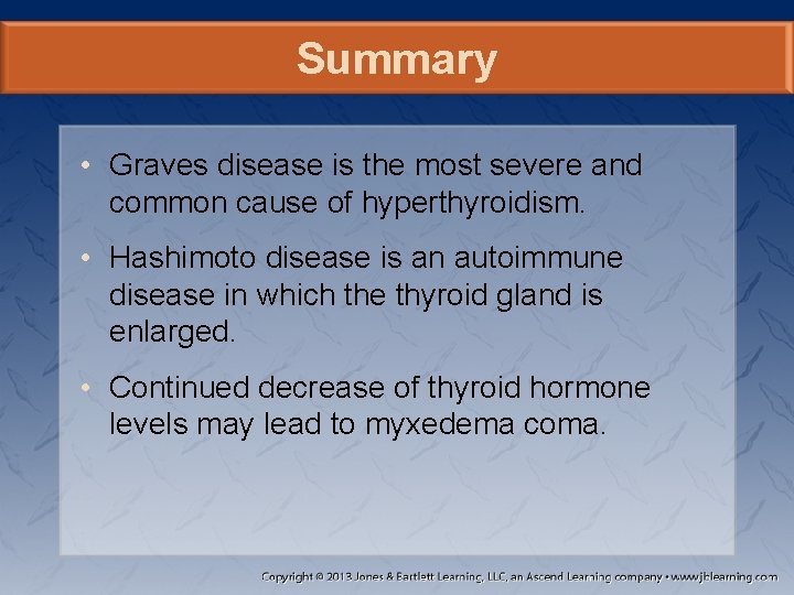 Summary • Graves disease is the most severe and common cause of hyperthyroidism. •