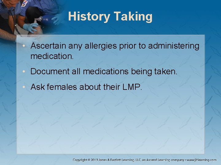 History Taking • Ascertain any allergies prior to administering medication. • Document all medications
