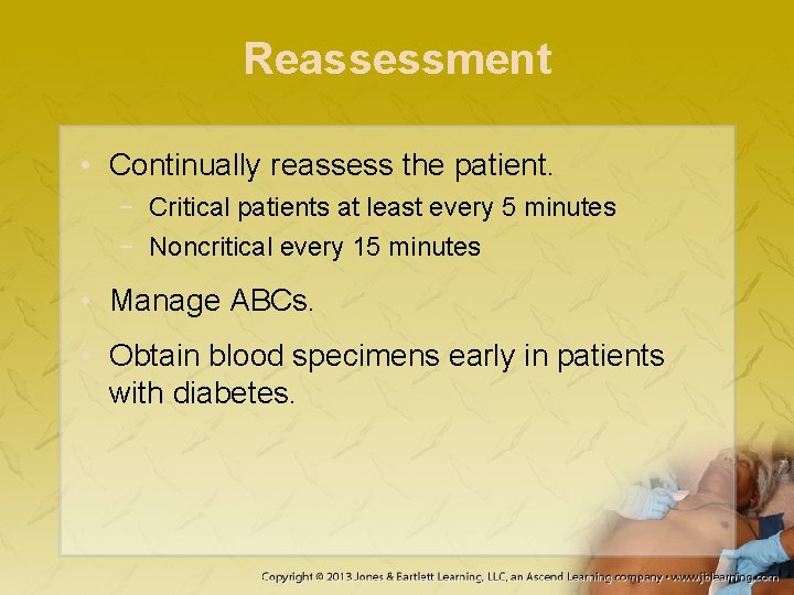 Reassessment • Continually reassess the patient. − Critical patients at least every 5 minutes